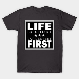 Life Is Short Eat Dessert First Funny T-Shirt T-Shirt